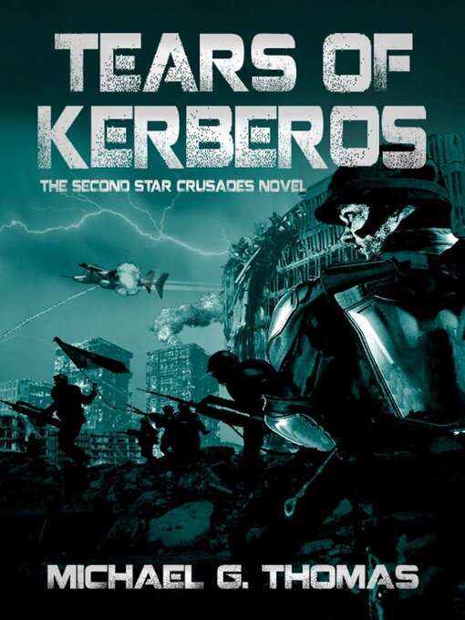 Title details for Tears of Kerberos (Star Crusades Uprising, Book 2) by Michael G. Thomas - Available